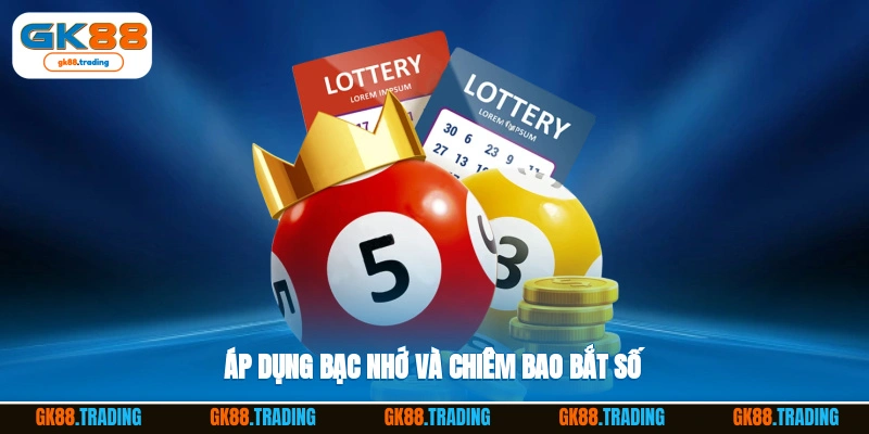 Áp dụng bạc nhớ và chiêm bao bắt số