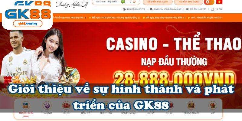 GK88 là cổng game nổi tiếng với độ tin cậy vững chắc của tín đồ cá cược