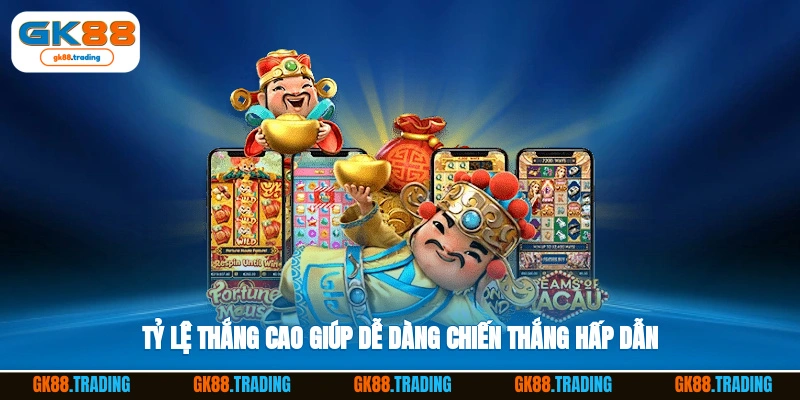 Tỷ lệ thắng cao giúp dễ dàng chiến thắng hấp dẫn