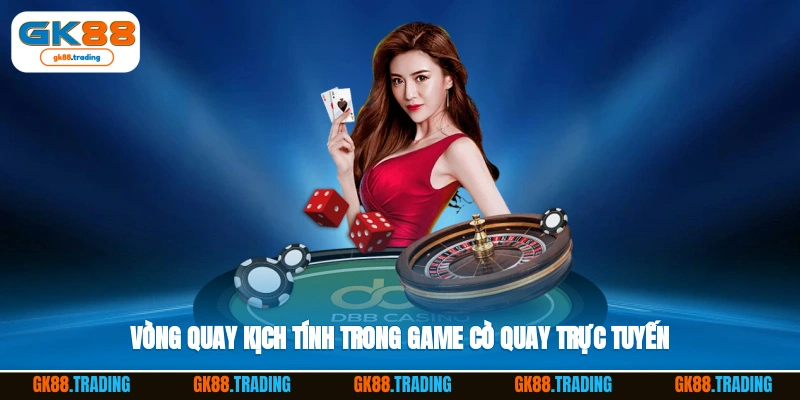 Vòng quay kịch tính trong game cò quay trực tuyến
